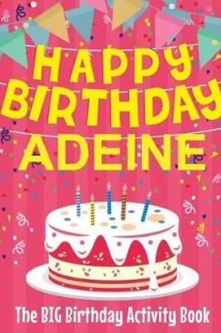 Cover of Happy Birthday Adeine - The Big Birthday Activity Book