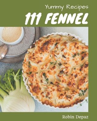 Book cover for 111 Yummy Fennel Recipes