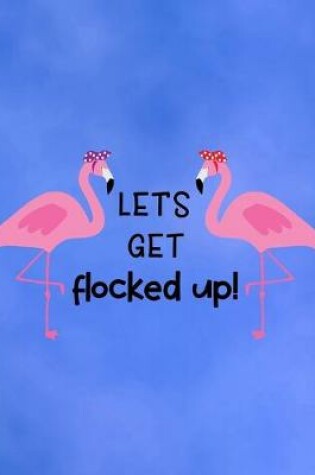 Cover of Let's Get Flocked Up