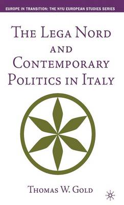 Book cover for The Lega Nord and Contemporary Politics in Italy