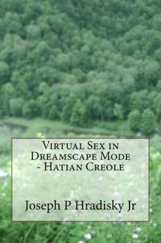 Cover of Virtual Sex in Dreamscape Mode - Hatian Creole