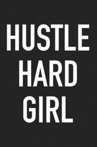 Cover of Hustle Hard Girl