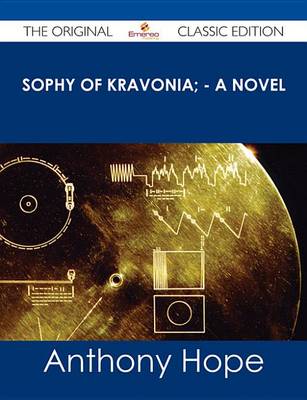 Book cover for Sophy of Kravonia; - A Novel - The Original Classic Edition