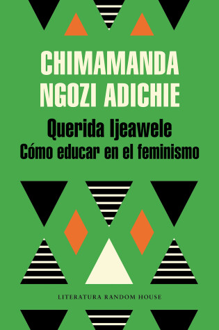 Cover of Querida Ijeawele: Como educar en el feminismo/ Dear Ijeawele, Or A Feminist Manifesto in Fifteen Suggestions
