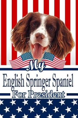 Book cover for My English Springer Spaniel for President