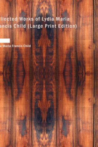 Cover of Collected Works of Lydia Maria Francis Child