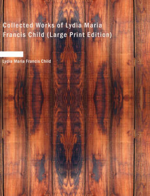 Book cover for Collected Works of Lydia Maria Francis Child