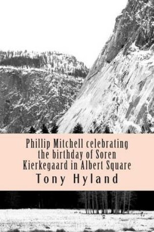 Cover of Phillip Mitchell celebrating the birthday of Soren Kierkegaard in Albert Square