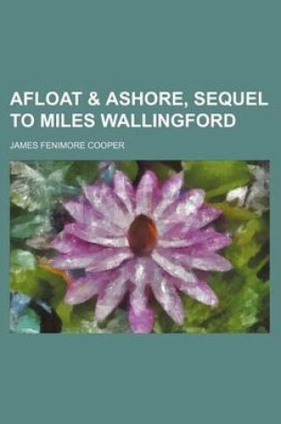 Cover of Afloat & Ashore, Sequel to Miles Wallingford