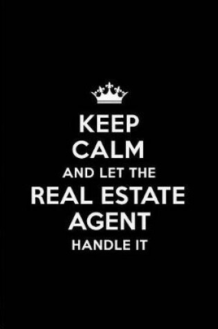 Cover of Keep Calm and Let the Real Estate Agent Handle It