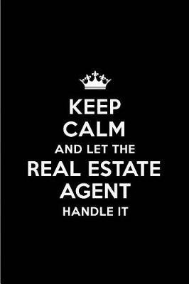 Book cover for Keep Calm and Let the Real Estate Agent Handle It