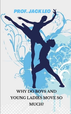 Book cover for Why do boys and young ladies move so much?