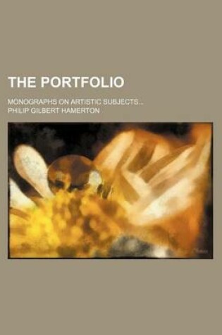 Cover of The Portfolio (Volume 31-34); Monographs on Artistic Subjects