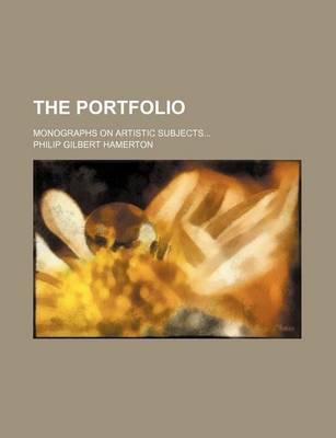 Book cover for The Portfolio (Volume 31-34); Monographs on Artistic Subjects