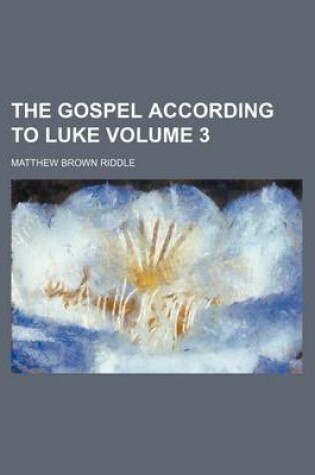 Cover of The Gospel According to Luke Volume 3