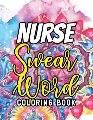 Book cover for Nurse Swear Word Coloring Book