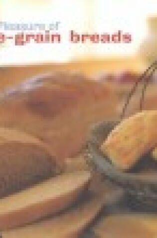 Cover of The Pleasure of Whole-grain Breads