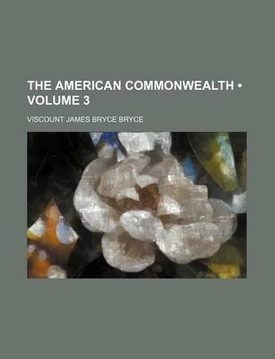 Book cover for The American Commonwealth (Volume 3)