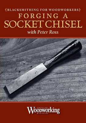 Book cover for Blacksmithing for Woodworkers - Make a Socket Chisel