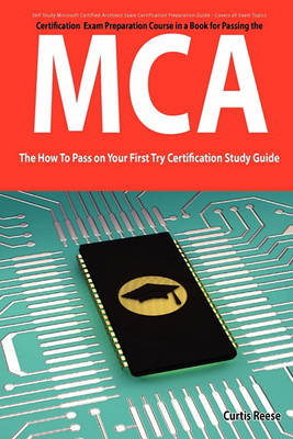 Book cover for Microsoft Certified Architect Certification (MCA) Exam Preparation Course in a Book for Passing the MCA Exam - The How to Pass on Your First Try Certi