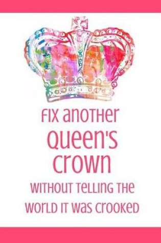 Cover of Fix Another Queen's Crown Without Telling the World It Was Crooked