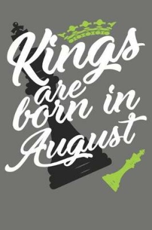 Cover of Kings Are Born in August - Birthday Month Journals