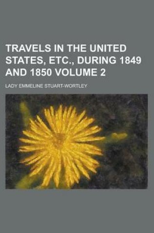 Cover of Travels in the United States, Etc., During 1849 and 1850 Volume 2