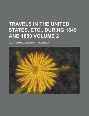 Book cover for Travels in the United States, Etc., During 1849 and 1850 Volume 2