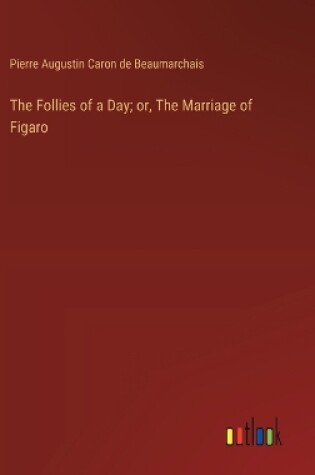 Cover of The Follies of a Day; or, The Marriage of Figaro