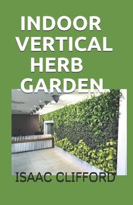 Book cover for Indoor Vertical Herb Garden