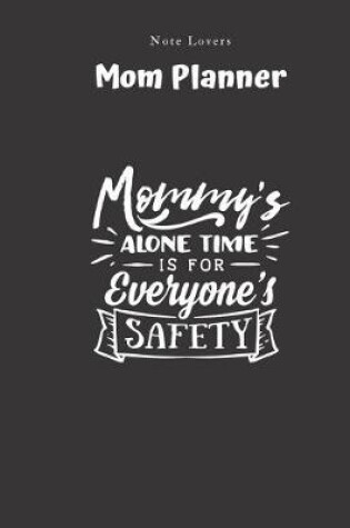 Cover of Mommy's Alone Time Is For Everyone's Safety - Mom Planner