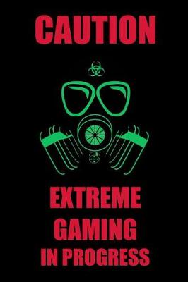 Book cover for Caution Extreme Gaming in Progress