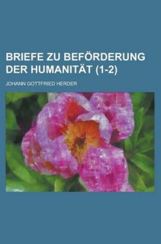 Cover of Briefe Zu Beforderung Der Humanitat (1-2)