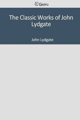 Book cover for The Classic Works of John Lydgate