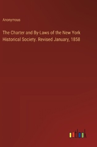 Cover of The Charter and By-Laws of the New York Historical Society. Revised January, 1858