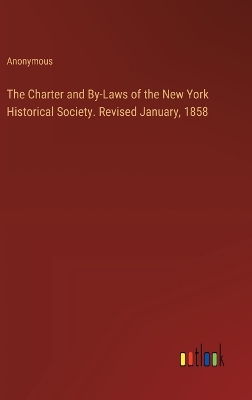 Book cover for The Charter and By-Laws of the New York Historical Society. Revised January, 1858