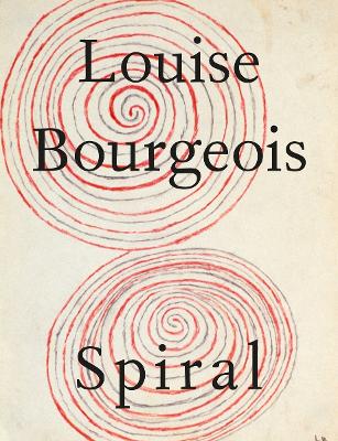 Book cover for Louise Bourgeois: The Spiral