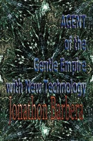Cover of Agent of the Gentle Empire with New Technology