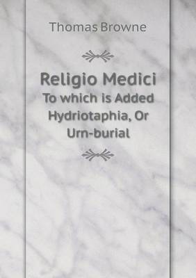 Book cover for Religio Medici To which is Added Hydriotaphia, Or Urn-burial