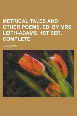 Cover of Metrical Tales and Other Poems, Ed. by Mrs. Leith-Adams. 1st Ser. Complete