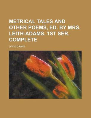 Book cover for Metrical Tales and Other Poems, Ed. by Mrs. Leith-Adams. 1st Ser. Complete