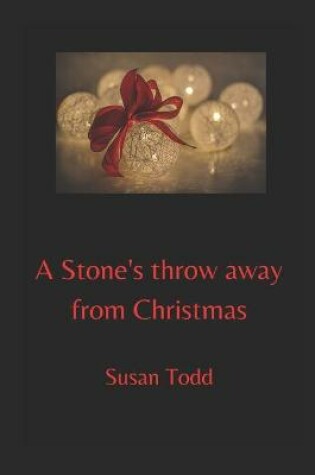 Cover of A Stone's throw away from Christmas