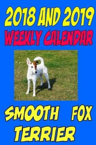 Cover of 2018 and 2019 Weekly Calendar Smooth Fox Terrier