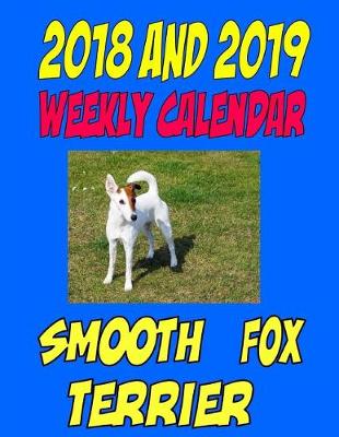 Book cover for 2018 and 2019 Weekly Calendar Smooth Fox Terrier