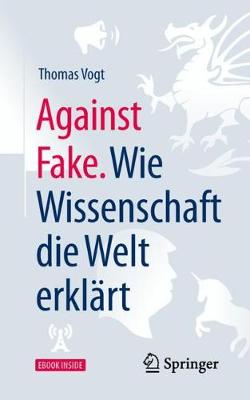 Book cover for Against Fake. Wie Wissenschaft Die Welt Erklart