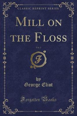 Book cover for Mill on the Floss, Vol. 2 (Classic Reprint)