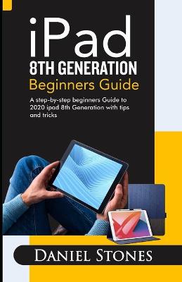 Book cover for iPad 8th Generation Beginners Guide