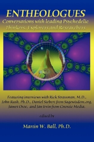 Cover of Entheologues: Conversations with Leading Psychedelic Thinkers, Explorers and Researchers