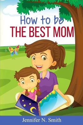Book cover for How To Be The Best Mom