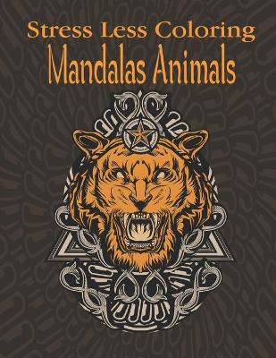 Book cover for Stress Less Coloring Mandalas Animals